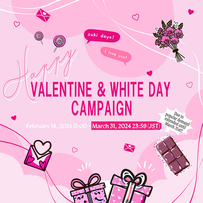 HAPPY VALENTINE ＆ WHITE DAY Campaign